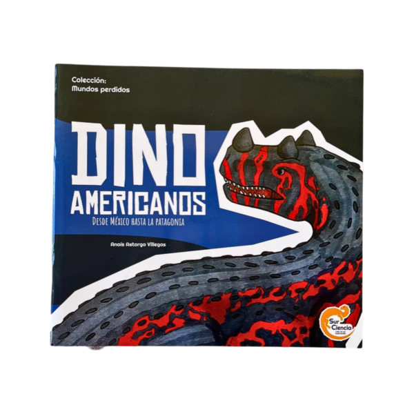 Dino Americanos. Desde México hasta la Patagonia